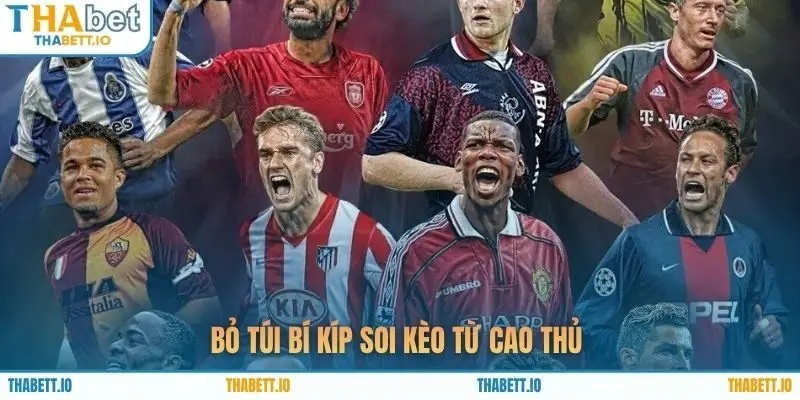 Bỏ túi bí kíp soi kèo từ cao thủ