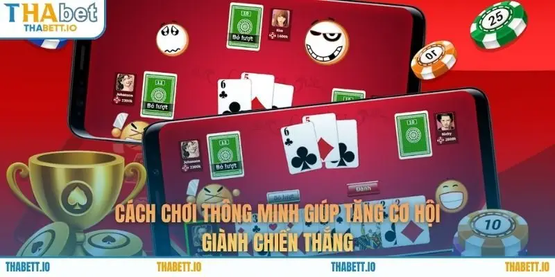 Cách chơi thông minh giúp tăng cơ hội giành chiến thắng