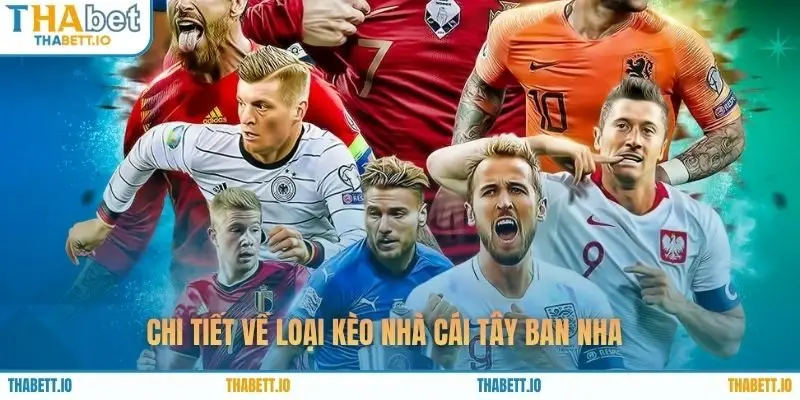 Chi tiết về loại kèo nhà cái Tây Ban Nha