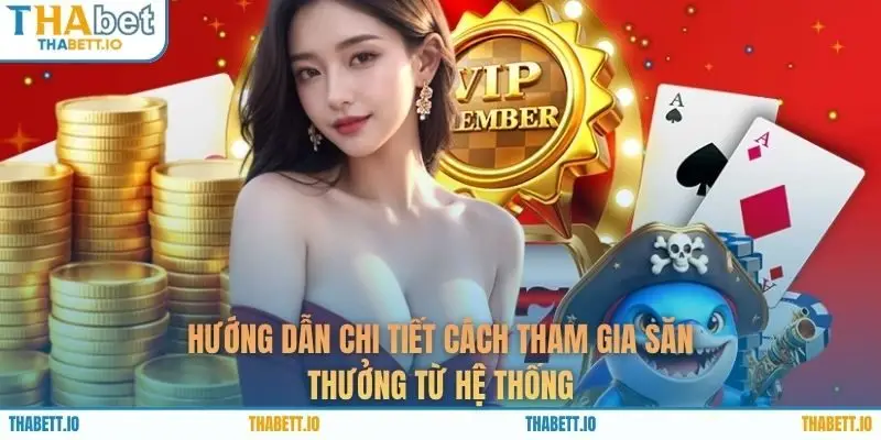 Hướng dẫn chi tiết cách tham gia săn thưởng từ hệ thống