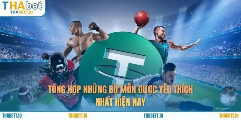 Tổng hợp những bộ môn được yêu thích nhất hiện nay